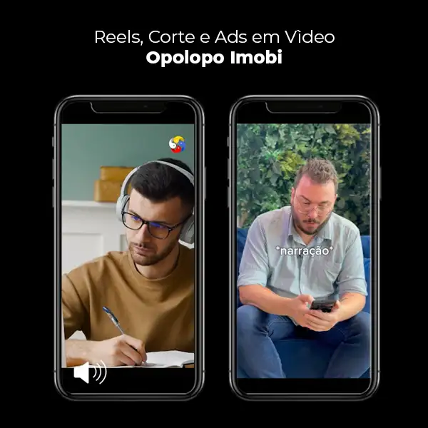 Reels, Corte e Vídeo Ads Opolopo Imobi